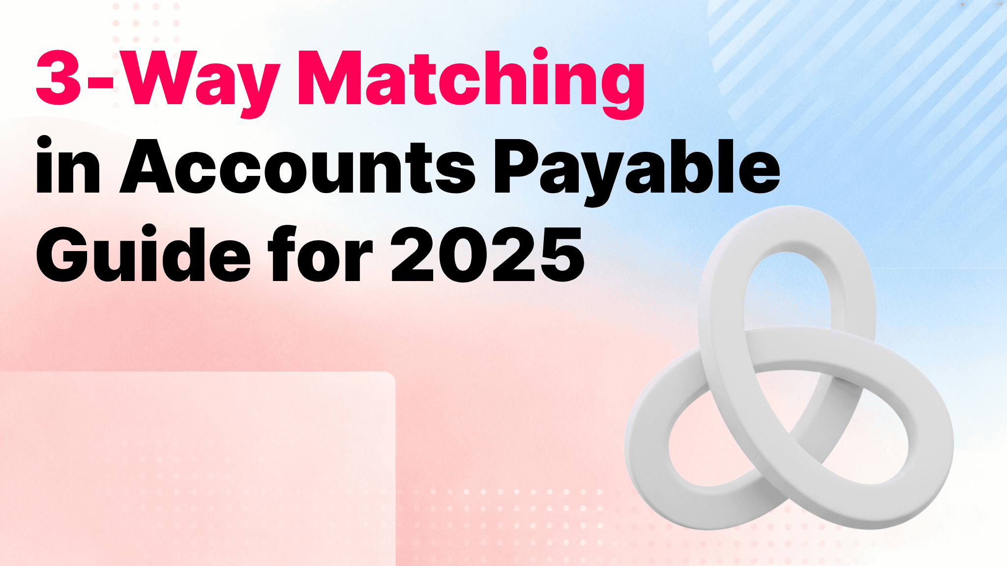 3 Way Matching in Accounts Payable: Complete Guide for 2025
