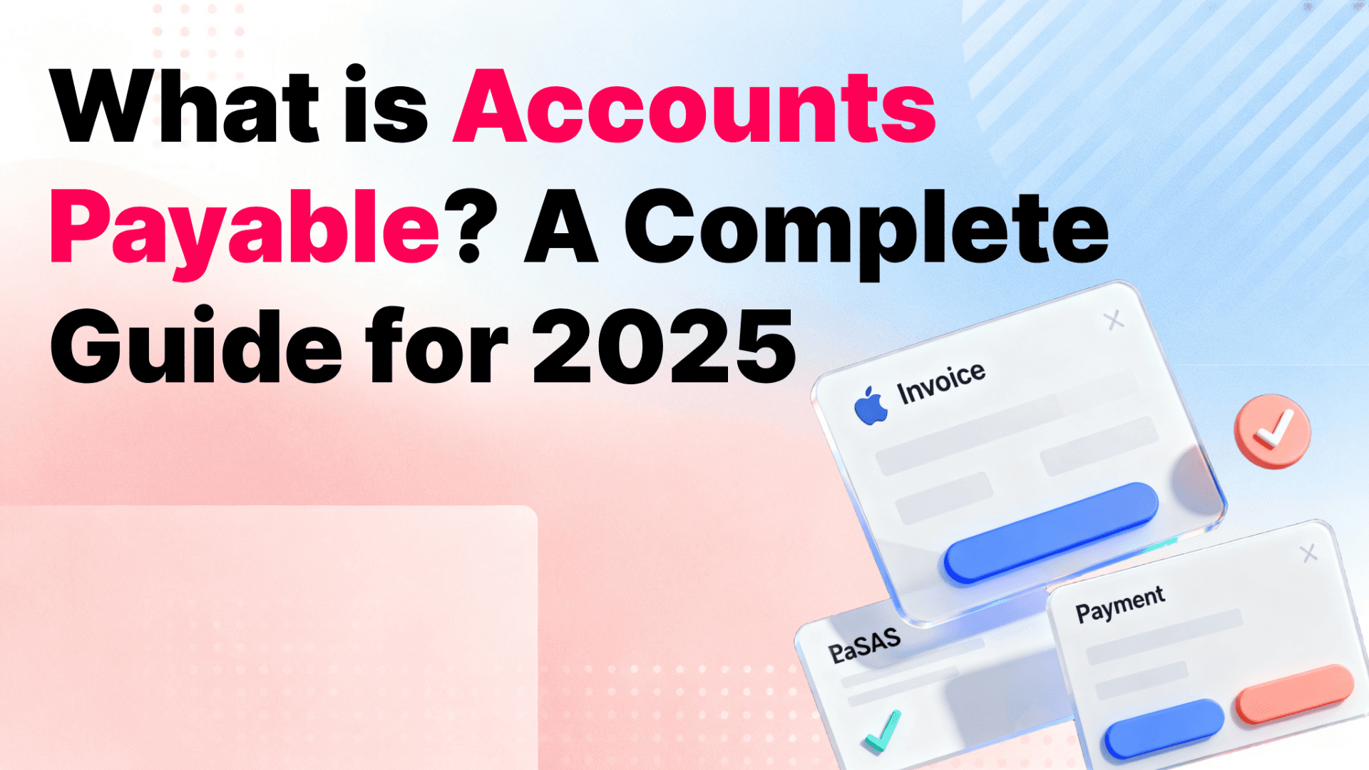 What is Accounts Payable? A Complete Guide for 2025